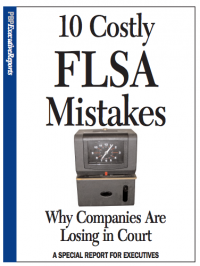 10 Costly FLSA Mistakes: Why Companies Are Losing in Court