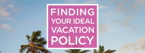 Finding your ideal vacation policy