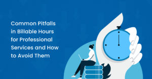 Common Pitfalls in Billable Hours for Professional Services and How to Avoid Them