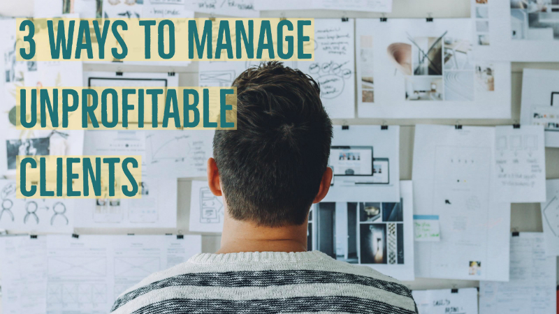 3 ways to manage unprofitable clients