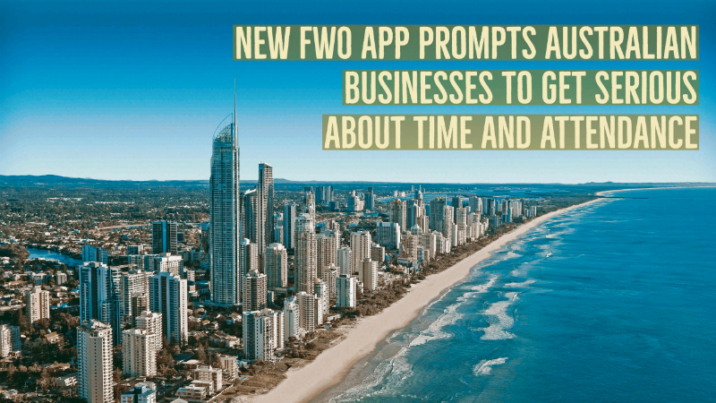 New FWO app prompts Australian businesses to get serious about time and attendance