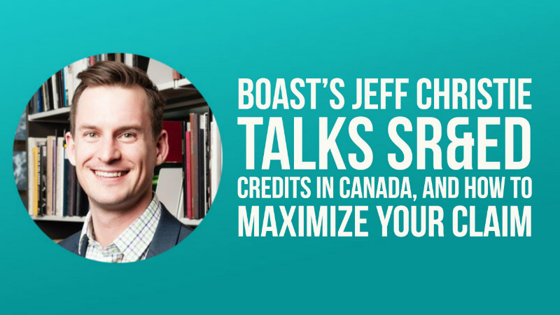 Boast’s Jeff Christie talks SR&ED credits in Canada, and how to maximize your claim