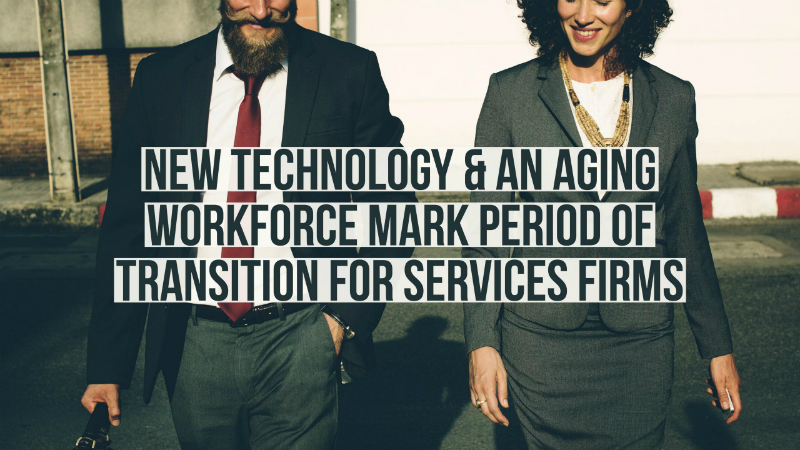 New technology & an aging workforce mark period of transition for services firms