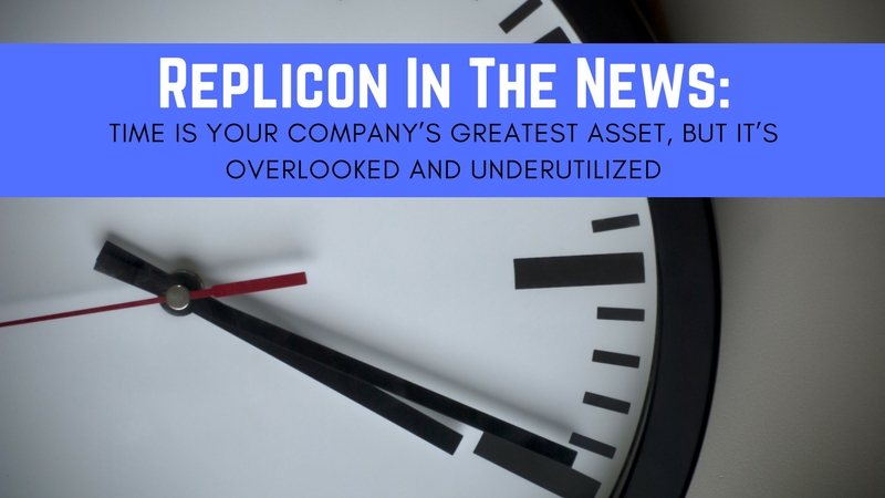 Time Is Your Company’s Greatest Asset, But It’s Overlooked and Underutilized
