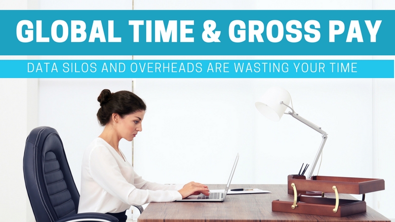 Global Time and Gross Pay: Data Silos and Overheads are Wasting Your Time (2/3)