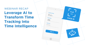 Webinar Recap: Leverage AI to Transform Time Management into Time Intelligence® Customer NA