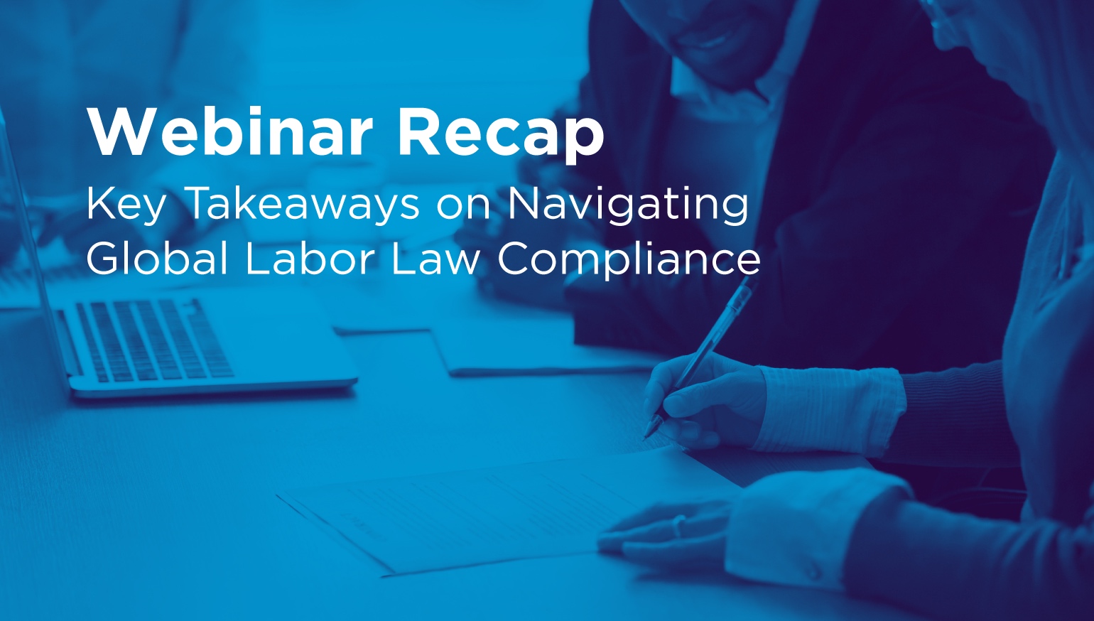 Webinar Recap: Key Takeaways on Navigating Global Labor Law Compliance
