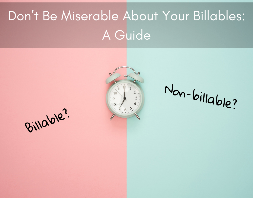 Don’t Be Miserable About Your Billables: A Guide