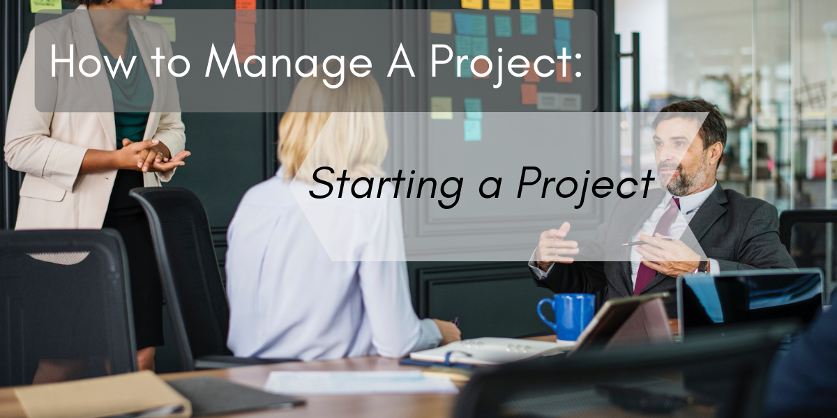 How to Manage A Project: Initiating a Project