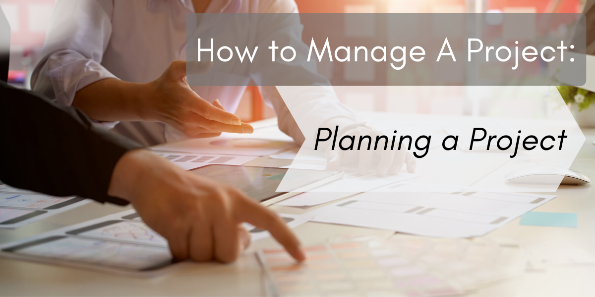 How to Manage A Project: Planning a Project