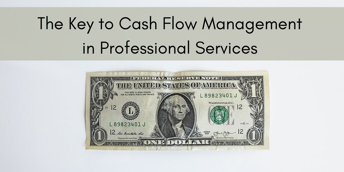 The Key to Cash Flow Management in Professional Services