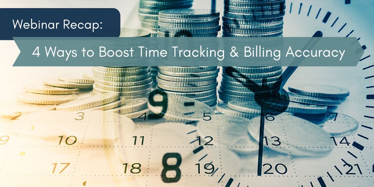 Webinar Recap: 4 Ways to Boost Time Tracking & Billing Accuracy