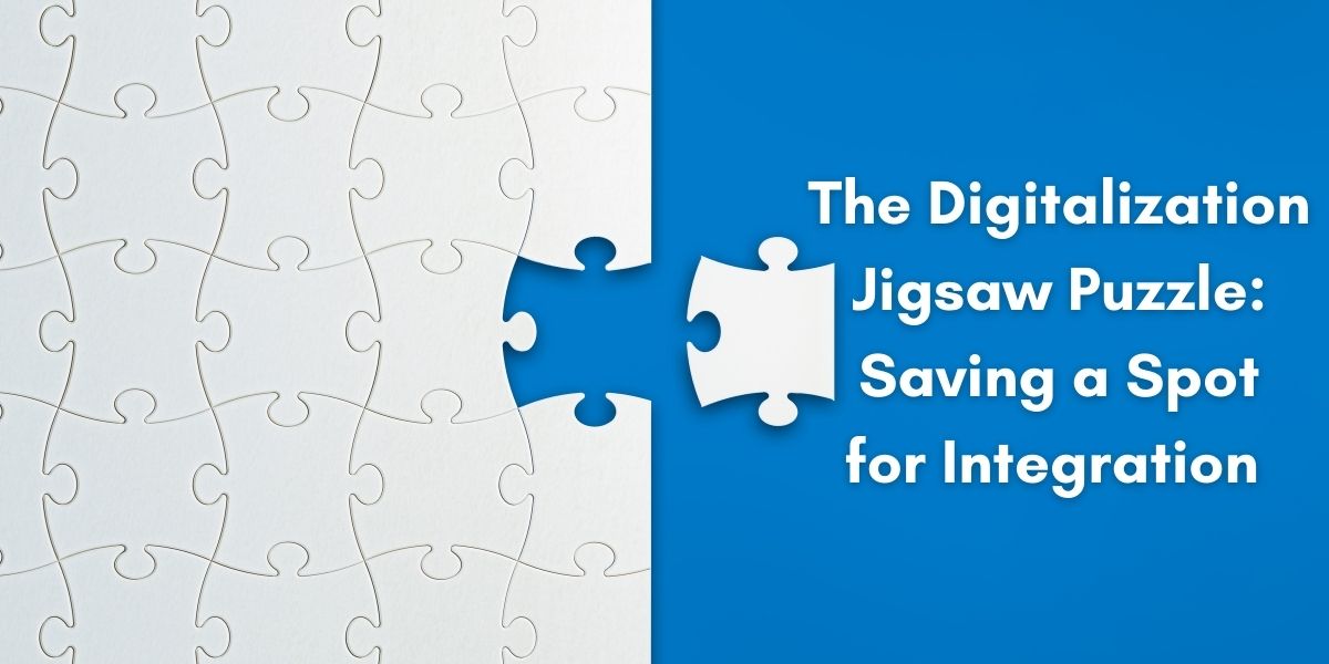 The Digitalization Jigsaw Puzzle: Saving a Spot for Integration