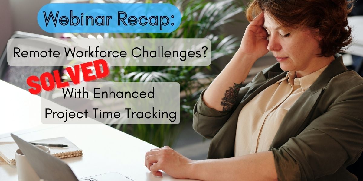 Webinar-Recap_-Remote-Work-Challenges_-Solved-with-Enhanced-Project-Time-Tracking-825x510