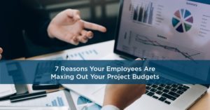 How A Lack of Insight Into Time Tracking Maxes Out Your Project Budgets