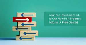 Your Get-Started Guide to Our New PSA Product: Polaris (+ Free Demo)