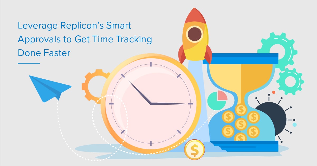 Leverage Replicon’s Smart Approvals to Get Time Tracking Done Faster