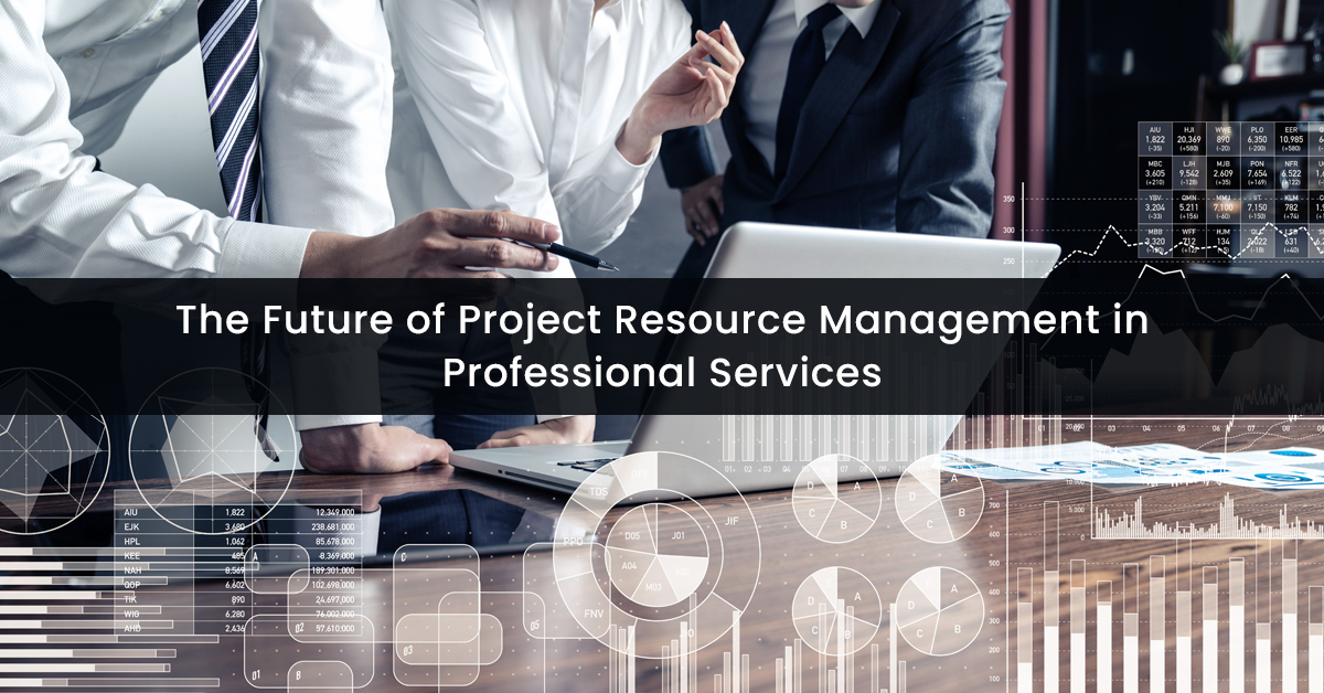 The Future of Project Resource Management in Professional Services