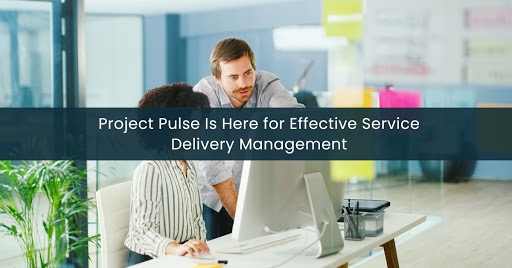 New Feature: Project Pulse Is Here for Effective Service Delivery Management