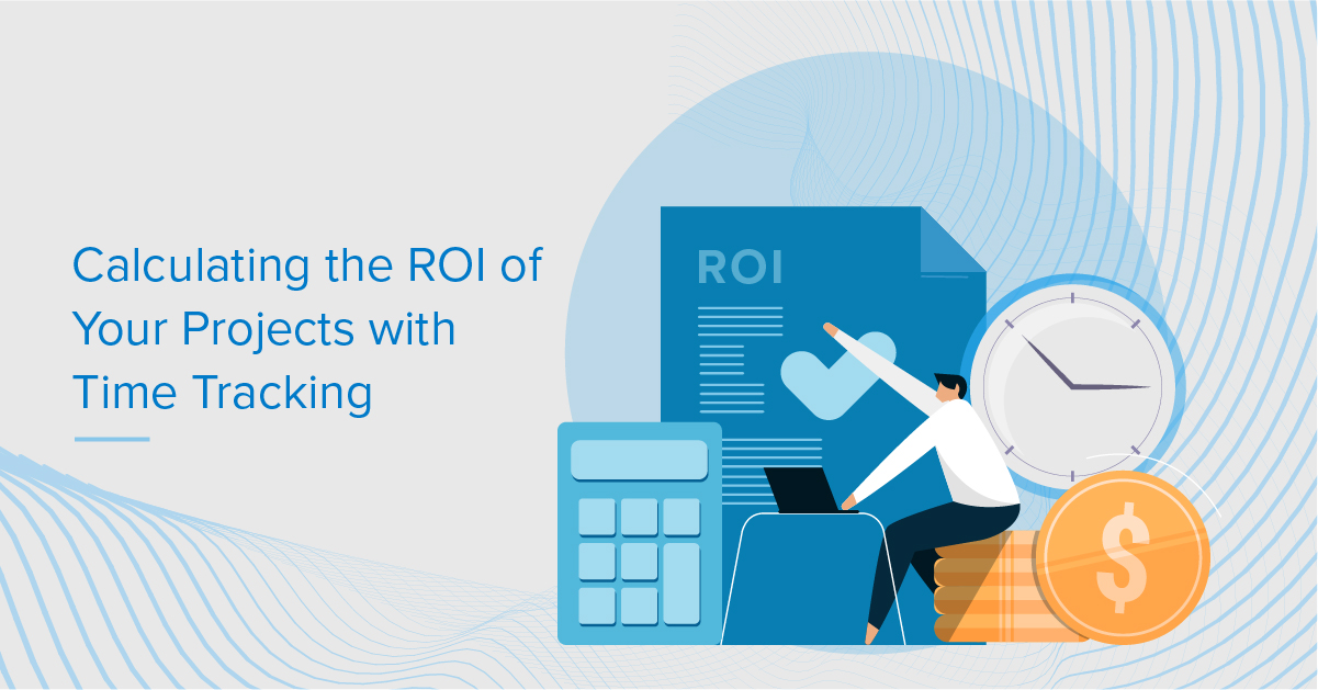 Calculating the ROI of Your Projects with Time Tracking