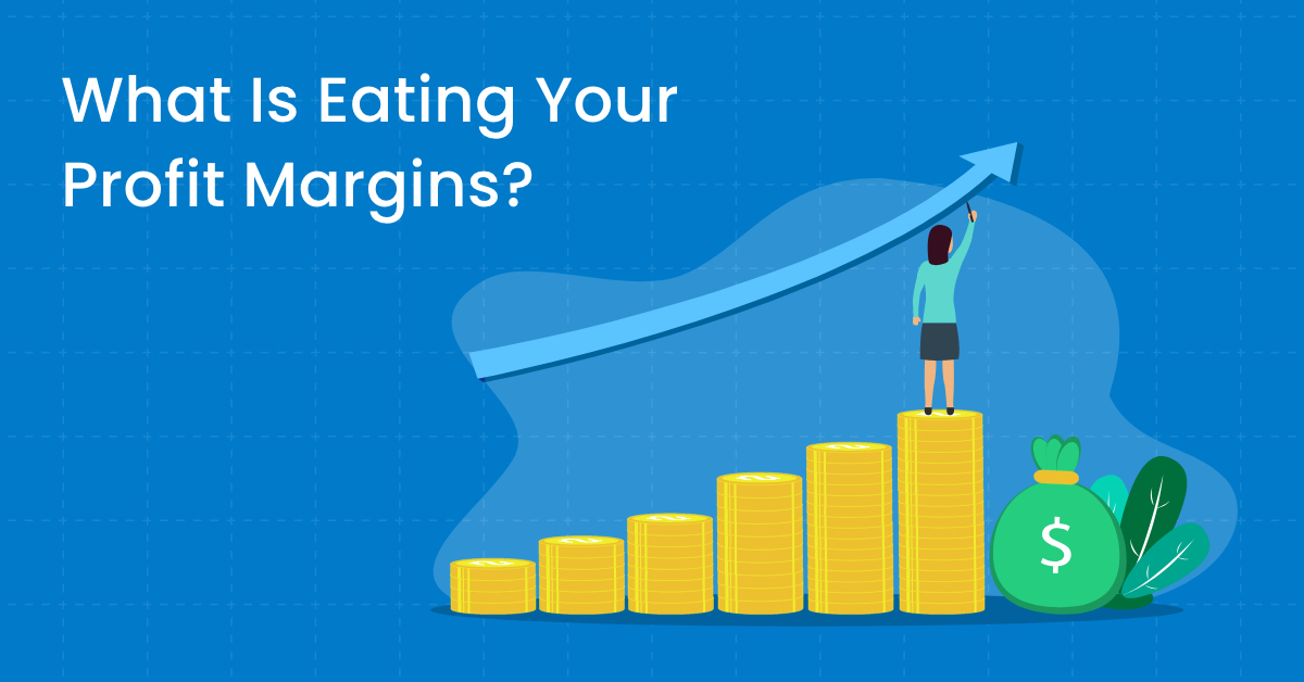 What Is Eating Your Profit Margins?