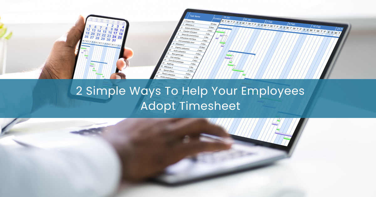 Two Timesheet Features That’ll Make Your Employees Fill Them Without Resenting it
