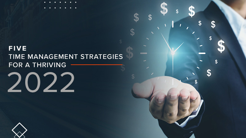 5 time management strategies for a thriving 2022