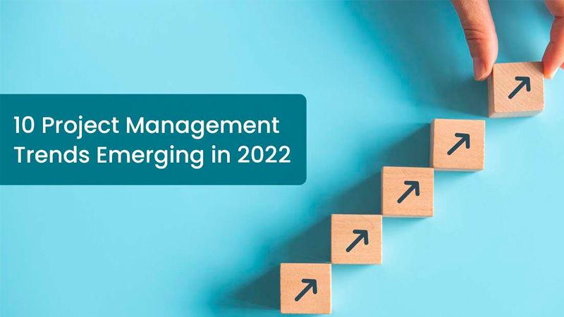 10 Project Management Trends Emerging in 2022