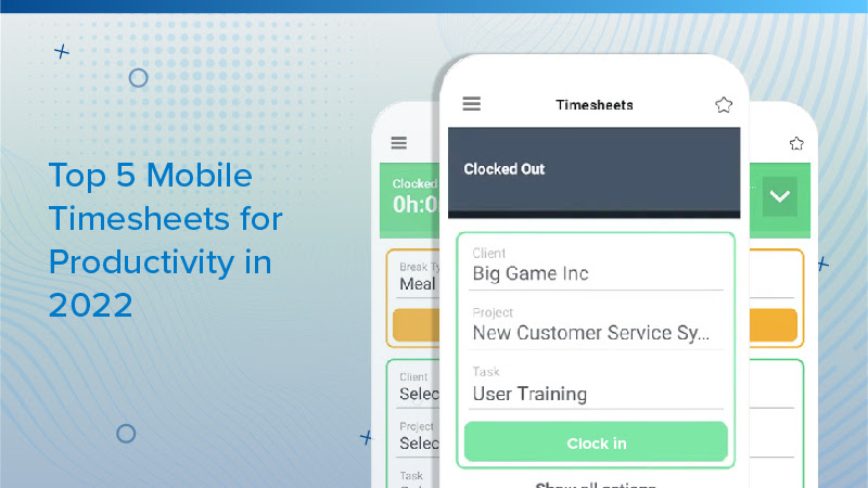 Top 5 Mobile Timesheets for Productivity in 2022
