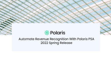 Automate Revenue Recognition With Polaris PSA 2022 Spring Release