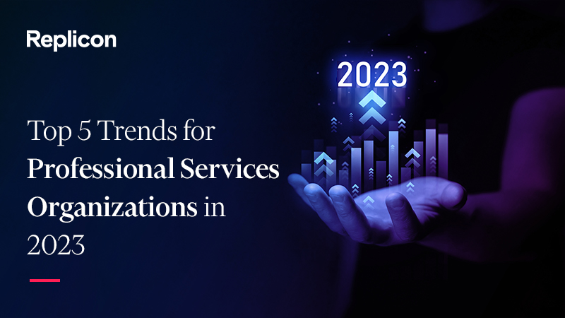 Top 5 Trends for Professional Services Organizations in 2023