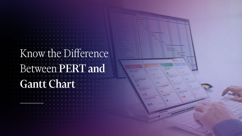 PERT Chart vs. Gantt Chart: A Comparative View