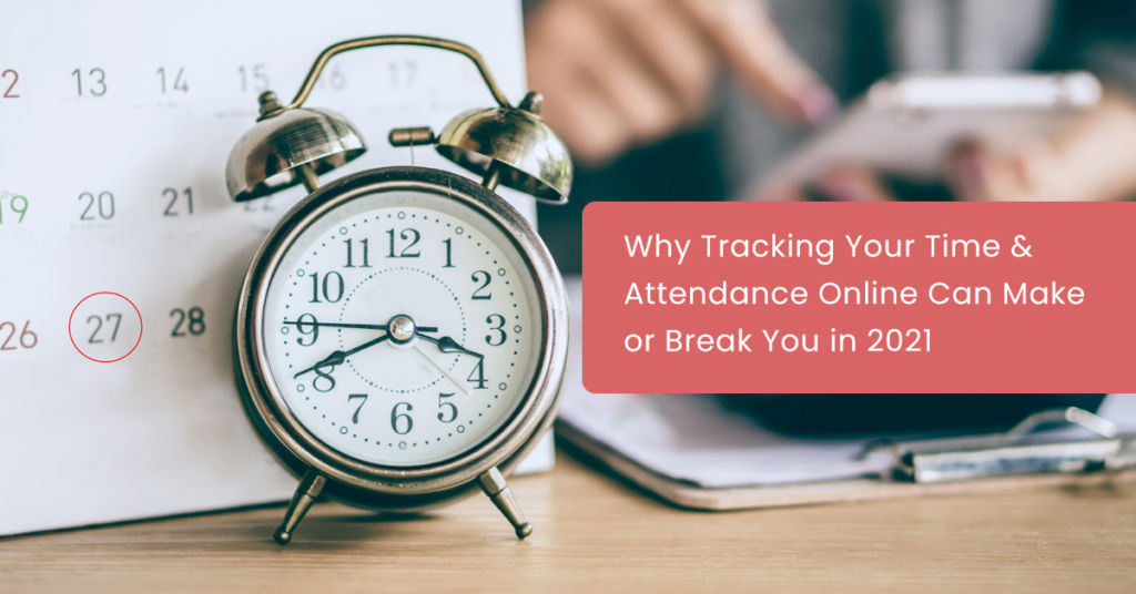 Why Tracking Your Time & Attendance Online Can Make or Break You